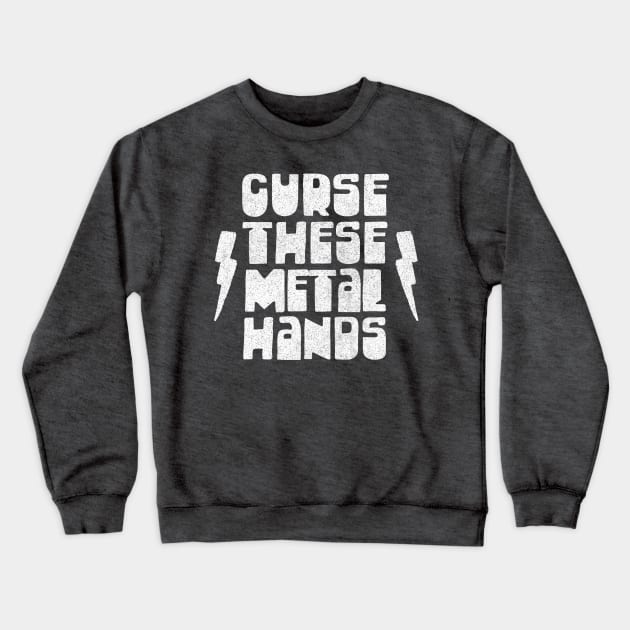 Curse These Metal Hands / Peep Show Quotes Crewneck Sweatshirt by DankFutura